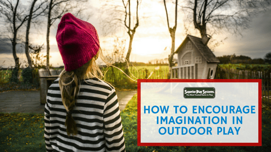 How to Encourage Imagination in Outdoor Play