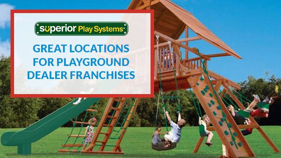 Great Locations for Playground Dealer Franchises