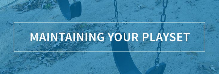 Maintaining Your Playset