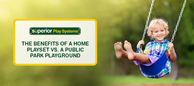 The Benefits of a Home Playset vs. a Public Park Playground